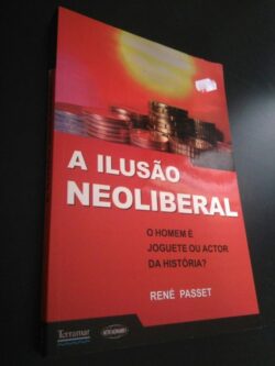 A Ilusão Neoliberal - René Passet 