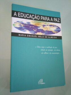 A educação para a paz - Maria Emanuel Melo de Almeida