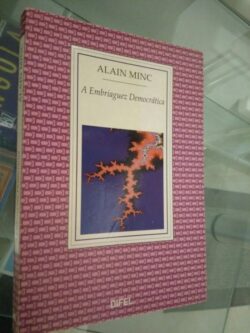 A embriaguez democrática - Alain Minc