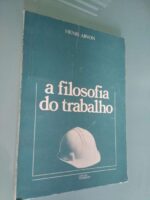 A filosofia do trabalho - Henri Arvon