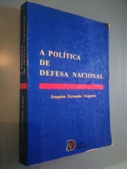 A política de defesa nacional - Joaquim Fernando Nogueira
