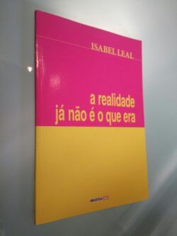 A realidade já não é o que era - Isabel Leal