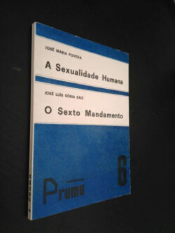A sexualidade humana + O sexto mandamento - José Maria Poveda / José Luís Sória Saiz
