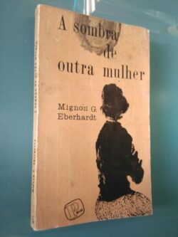 A sombra de outra mulher - Mignon G. Eberhardt