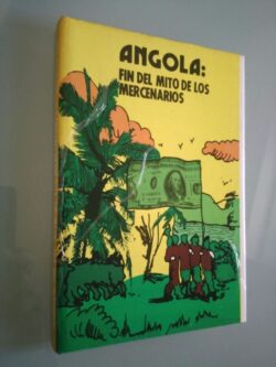 Angola: Fin del mito de los mercenarios - Raul Valdes Vivo