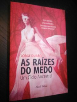 As Raízes do Medo Um Ciclo Ancestral - Jorge Durão 
