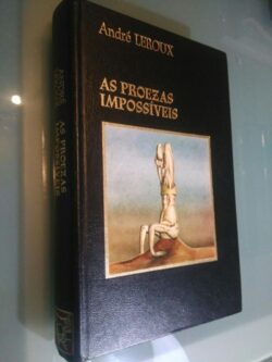 As proezas impossíveis - André Leroux