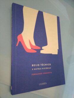 Beijo Técnico e Outras Histórias - Fernando Venâncio 