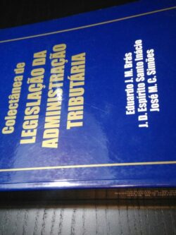 Colectânea de Legislação da Administração Tributária - Eduardo J. M. Brás / J. D. Espírito Santo Inácio / José M. C. Simões