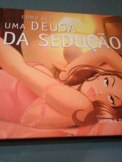 Como ser uma deusa da sedução - Sophia Mortensen