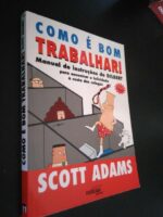 Como é Bom Trabalhar! - Scott Adams 