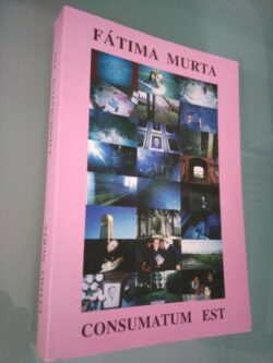 Consumatum est - Fátima Murta