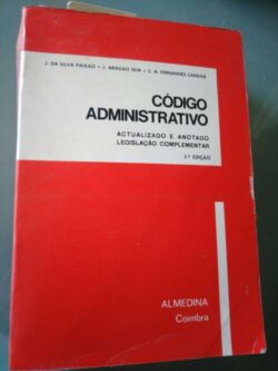 Código Administrativo Anotado - J. da Silva Paixão / J. Aragão Seia / C. A. Fernandes Cadilha
