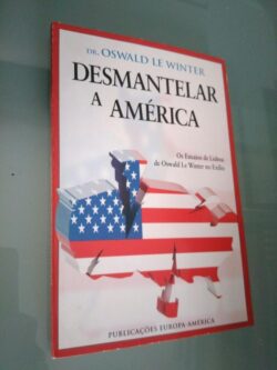 Desmantelar a América - Dr. Oswald Le Winter