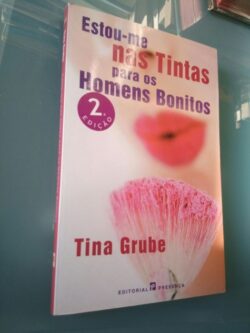 Estou-me nas tintas para os homens bonitos - Tina Grube