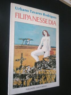 Filipa nesse dia - Urbano Tavares Rodrigues