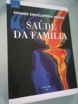 Grande Enciclopédia Médica - Saúde da Família - Volume 10 -