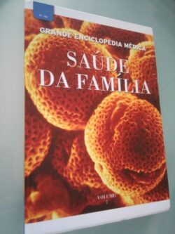 Grande Enciclopédia Médica - Saúde da Família - Volume 7 -