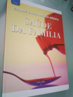 Grande Enciclopédia Médica - Saúde da Família - Volume 9 -