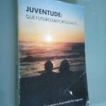 Juventude: Que futuro em Portugal?... -
