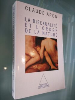 La bisexualité et l'ordre de la nature - Claude Aron