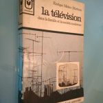 La télévision dans la famille et la sociétè moderne - E. Melin-Martinez