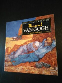 Life and works of Vincent Van Gogh - Janice Anderson
