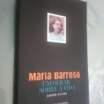 Maria Barroso - Um olhar sobre a vida - Leonor Xavier