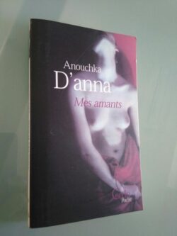 Mes amants - Anouchka D'Anna