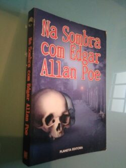 Na Sombra com Edgar Allan Poe - Edgar Allan Poe 