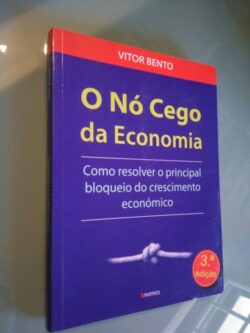 O Nó Cego da Economia - Vítor Bento 