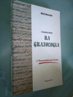 O fantástico mundo da grafologia - Michel Moracchini