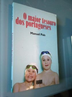 O maior tesouro dos portugueses - Manuel Pais