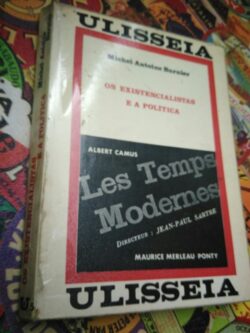 Os existencialistas e a política - Michel Antoine Burnier