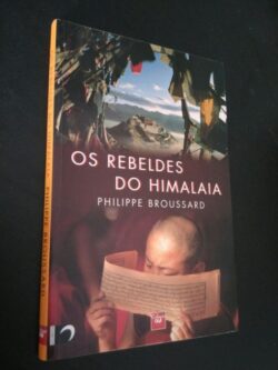 Os rebeldes do Himalaia - Philippe Broussard