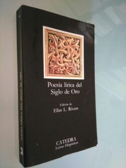 Poesía lírica del siglo de oro - Edición de Elías L. Rivers -