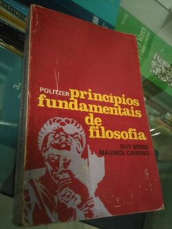 Princípios fundamentais de filosofia - Guy Besse / Maurice Caveing