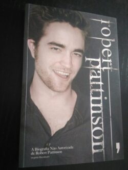 Robert Pattinson - Biografia não autorizada - Virginia Blackburn