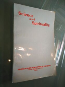 Science and spirituality (Brahma Kumaris World Spiritual University) - Raja Yogi B. K. Jagdish Chander