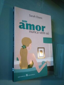 Um amor nunca vem só - Sarah Dunn