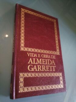 Vida e obra de Almeida Garrett - Mário Gonçalves Viana