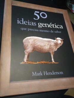 50 ideias genética que precisa mesmo de saber - Mark Henderson