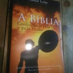 A Bíblia Confrontada pela Fé e pela Razão - Itamar Leite  