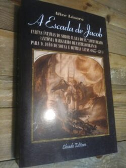A Escada de Jacob (Cartas íntimas de Soror Clara...) - Alice Lázaro 