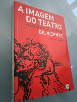 A Imagem do Teatro Iconografia do Teatro de Gil Vicente - J. N. S. Machado