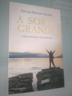 A Sorte Grande Pode acontecer a qualquer um - Ferran Ramon-Cortés