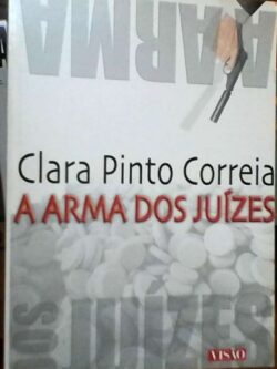 A arma dos juízes - Clara Pinto Correia