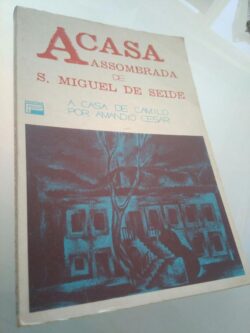 A casa assombrada de São Miguel de Seide - A Casa de Camilo - Amândio César