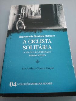 A ciclista solitária (A escola do priorado/Pedro Negro) - Arthur Conan Doyle