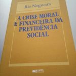 A crise moral e financeira da Previdência Social - Rio Nogueira
